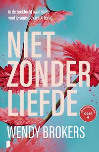Niet zonder liefde: In de zoektocht naar liefde vind je soms ook jezelf terug.