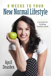 8 Weeks to Your New Normal Lifestyle: A Journal for Building Healthy Habits