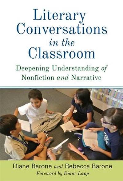 Literary Conversations the Classroom: Deepening Understanding of Nonfiction and Narrative