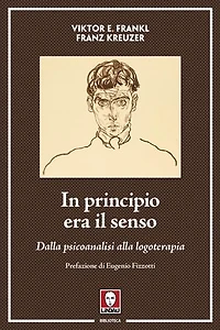 In principio era il senso: Dalla psicoanalisi alla logoterapia