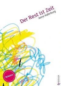 Der Rest ist Zeit: Roman