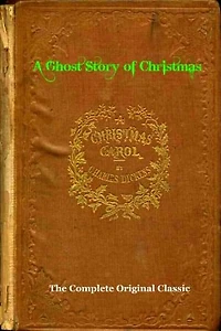 A CHRISTMAS CAROL (A Ghost Story of Christmas) [Deluxe Illustrated Edition]: The Complete & Original Dickens Classic Plus BONUS Full Audiobook