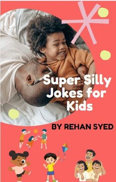 Super Silly Jokes for Kids: Laugh-Out-Loud Fun for the Whole Family