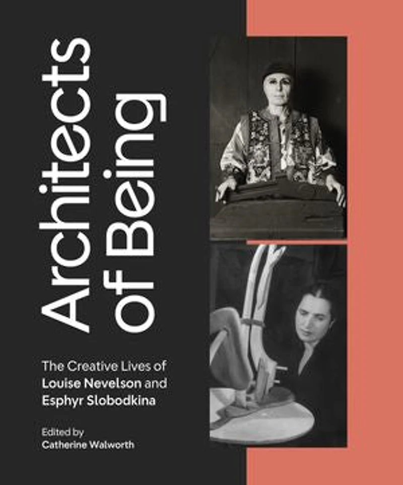 Architects of Being: The Creative Lives Louise Nevelson and Esphyr Slobodkina