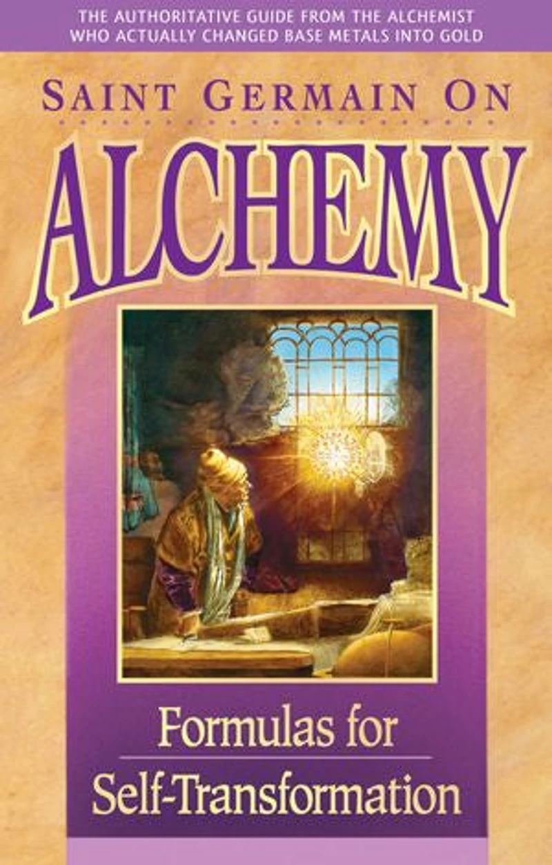Saint Germain On Alchemy: Formulas for Self-Transformation