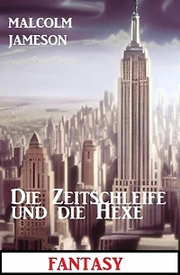Die Zeitschleife und die Hexe: Fantasy