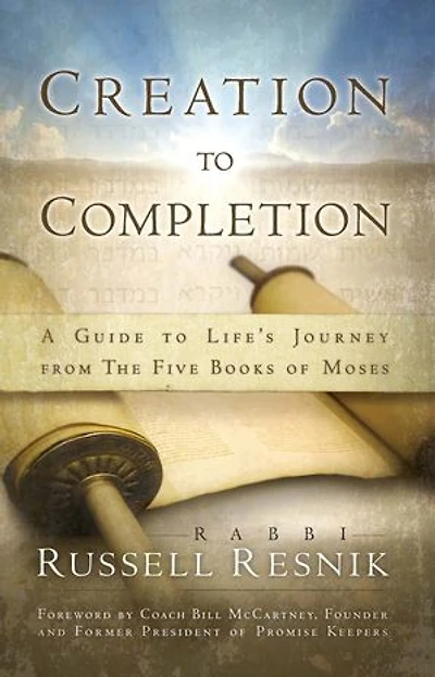 Creation To Completion: A Guide Life's Journey From The Five Books Of Moses