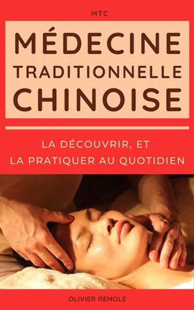 Médecine Traditionnelle Chinoise (MTC) : la découvrir, et la pratiquer au quotidien