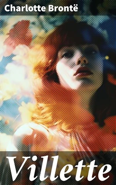 Villette: Enriched edition. Exploring the Depths of Female Identity in a Gothic Masterpiece