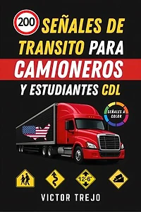 200 Señales para Camioneros y Estudiantes CDL: Prepárate y Domina las Señales del Examen CDL para Camioneros en Estados Unidos