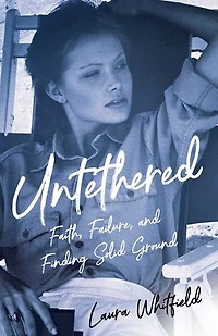 Untethered: Faith, Failure, And Finding Solid Ground