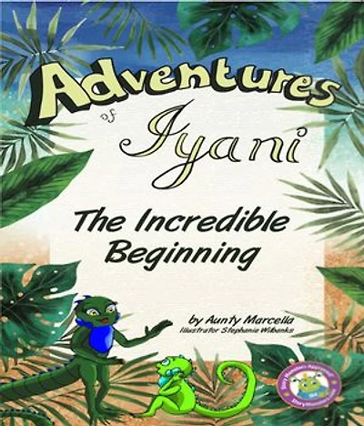 Adventures of Iyani: The Incredible Beginning