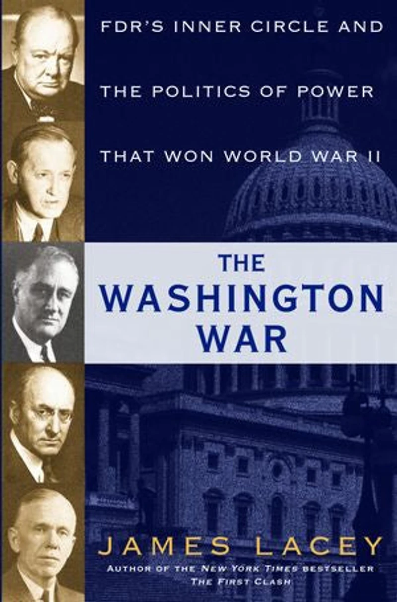 The Washington War: Fdr's Inner Circle And Politics Of Power That Won World War Ii