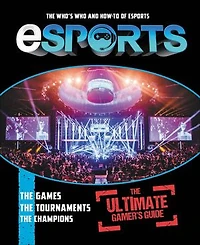 eSports: The Ultimate Gamer's Guide: Who's Who and How-To of eSports