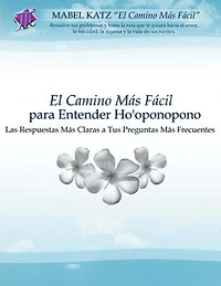 El Camino Más Fácil Para Entender Ho'oponopono