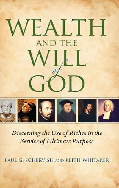 Wealth and the Will of God: Discerning the Use of Riches in the Service of Ultimate Purpose