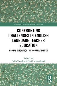 Confronting Challenges English Language Teacher Education: Global Innovations and Opportunities