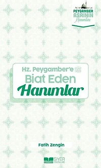 Hz.Peygamber'e Biat Eden Hanımlar - Peygamber Asrının Hanımları
