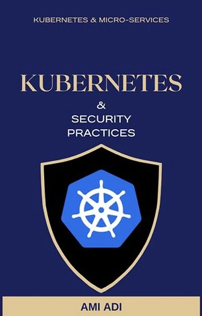 About Kubernetes and Security Practices - Short Edition: First Edition, #1