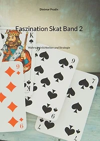 Faszination Skat Band 2: Wahrscheinlichkeiten und Strategie