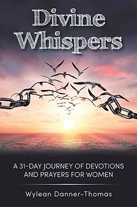 Divine Whispers: A 31 Day Journey of Devotions And Prayers For Women