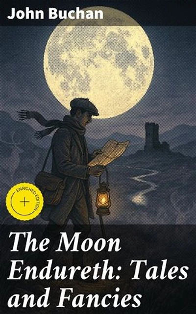 The Moon Endureth: Tales and Fancies: Enriched edition. Exploring Boundaries of Reality and the Supernatural