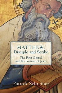 Matthew, Disciple and Scribe: The First Gospel Its Portrait of Jesus