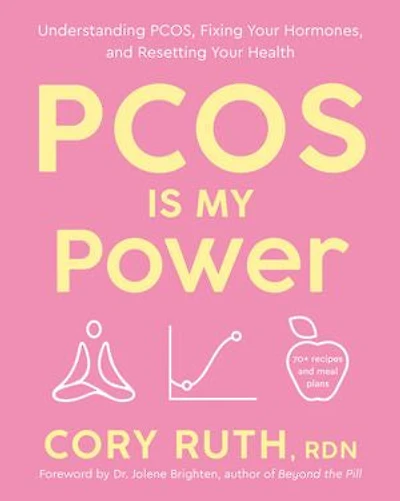 PCOS Is My Power: Understanding PCOS, Fixing Your Hormones, and Resetting Health