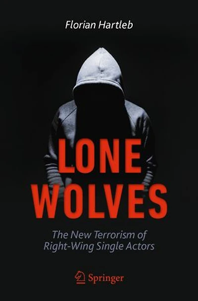 Lone Wolves: The New Terrorism Of Right-wing Single Actors