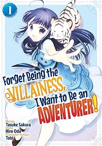 Forget Being the Villainess, I Want to Be an Adventurer! (Manga): Volume 1