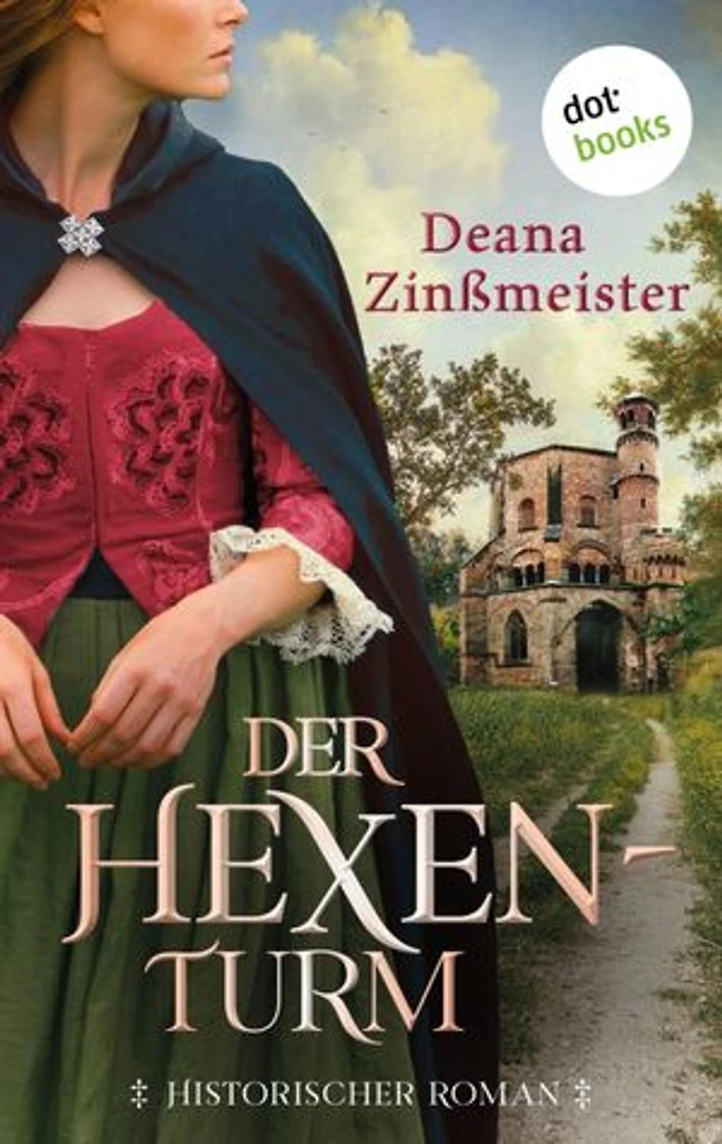 Der Hexenturm: Historischer Roman: Die Hexentrilogie 2 | Ein dramatischer Prozess vor dem Dreißigjährigen Krieg