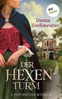 Der Hexenturm: Historischer Roman: Die Hexentrilogie 2 | Ein dramatischer Prozess vor dem Dreißigjährigen Krieg