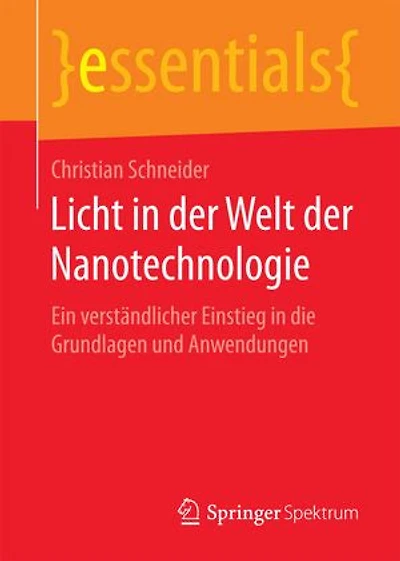 Licht in der Welt der Nanotechnologie: Ein verständlicher Einstieg in die Grundlagen und Anwendungen