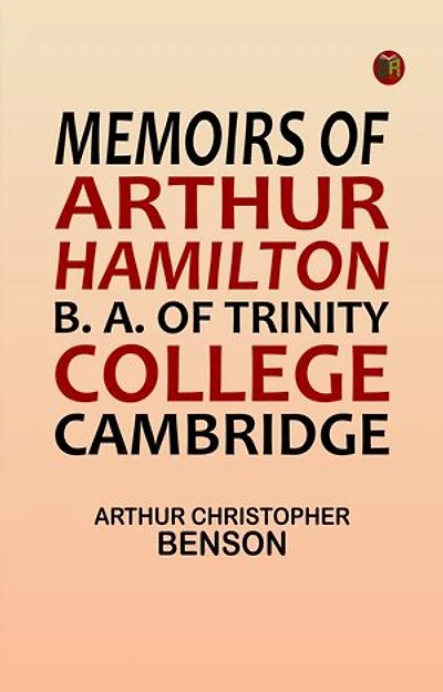 Memoirs of Arthur Hamilton, B. A. of Trinity College, Cambridge