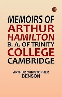 Memoirs of Arthur Hamilton, B. A. of Trinity College, Cambridge