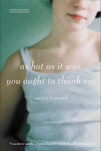 As Hot It Was You Ought To Thank Me: A Novel