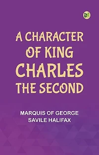 A Character of King Charles the Second