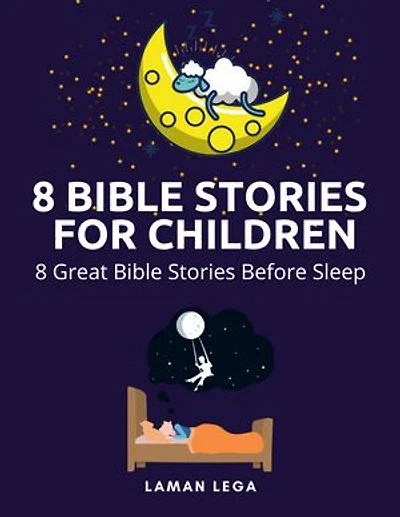8 BIBLE STORIES FOR CHILDREN: 8 Great Children Bible Stories Before Sleep