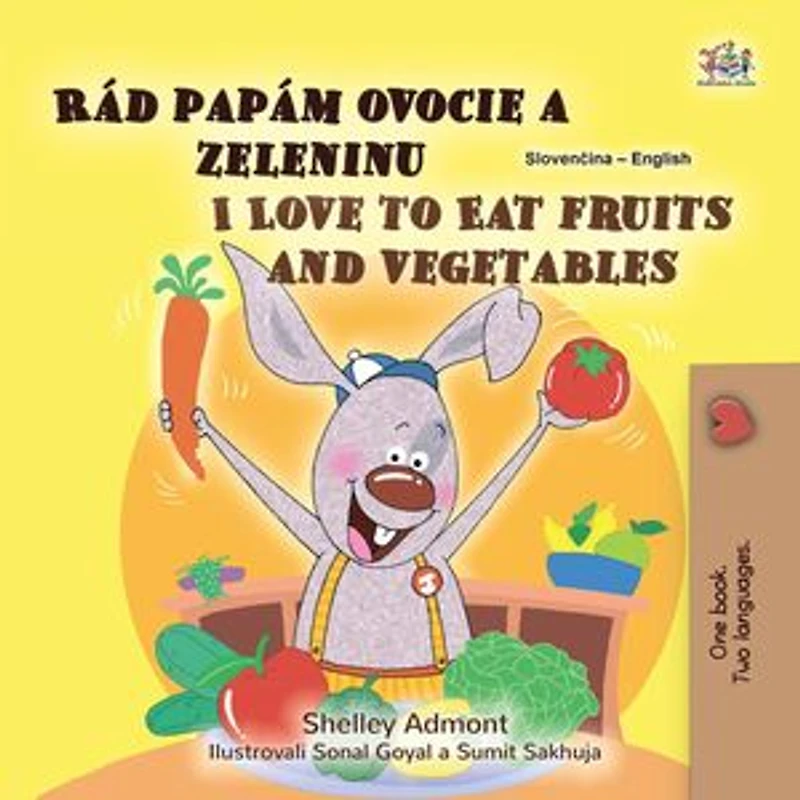 Rád papám ovocie a zeleninu I Love to Eat Fruits and Vegetables: Slovak English Bilingual Collection
