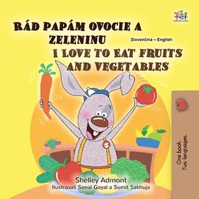 Rád papám ovocie a zeleninu I Love to Eat Fruits and Vegetables: Slovak English Bilingual Collection