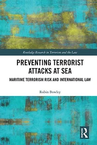 Preventing Terrorist Attacks at Sea: Maritime Terrorism Risk and International Law