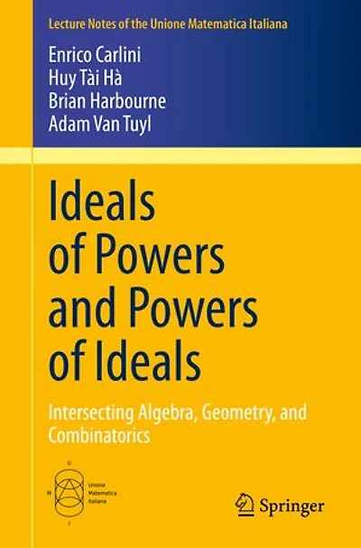 Ideals of Powers and Ideals: Intersecting Algebra, Geometry, Combinatorics