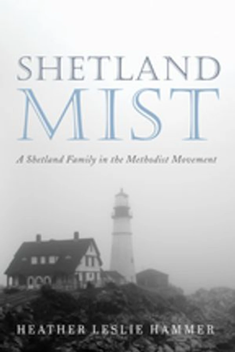 Shetland Mist: A Family the Methodist Movement