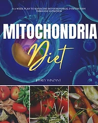 Mitochondria Diet: A 3-Week Plan to Managing Mitochondrial Dysfunction Through Nutrition