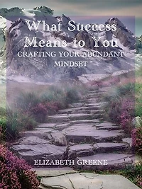 What Success Means to You: crafting your abundant mindset