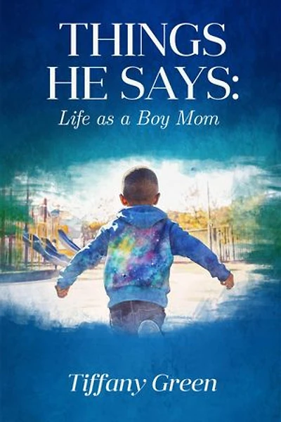Things He Says: Life as a Boy Mom