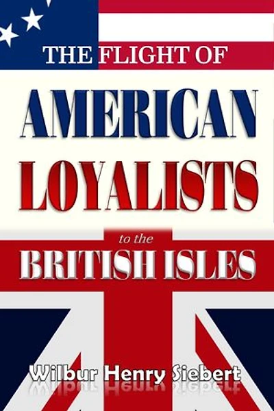The Flight of American Loyalists to the British Isles
