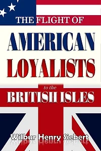 The Flight of American Loyalists to the British Isles