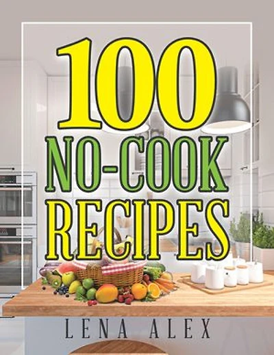 100 No-cook Recipes