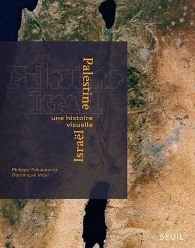 Palestine-Israël - une histoire visuelle: visuelle